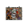 Smile… I Got Weed Poster Print